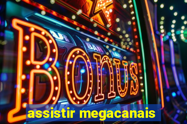 assistir megacanais